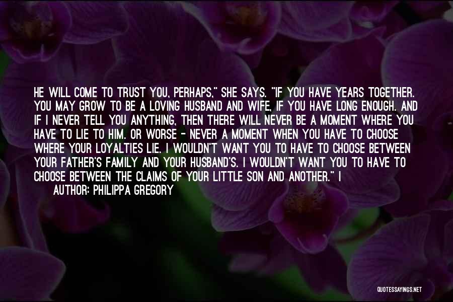 I Will Never Trust You Quotes By Philippa Gregory