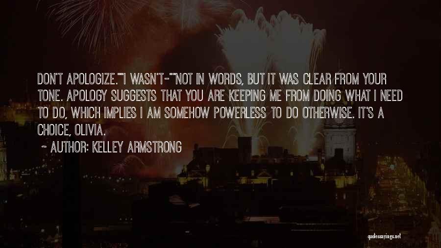 I Will Not Apologize Quotes By Kelley Armstrong