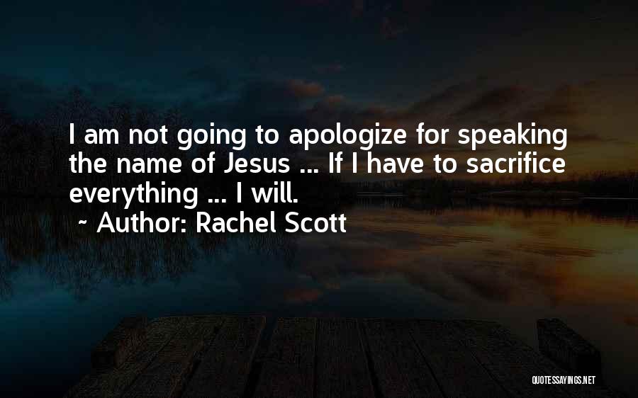 I Will Not Apologize Quotes By Rachel Scott