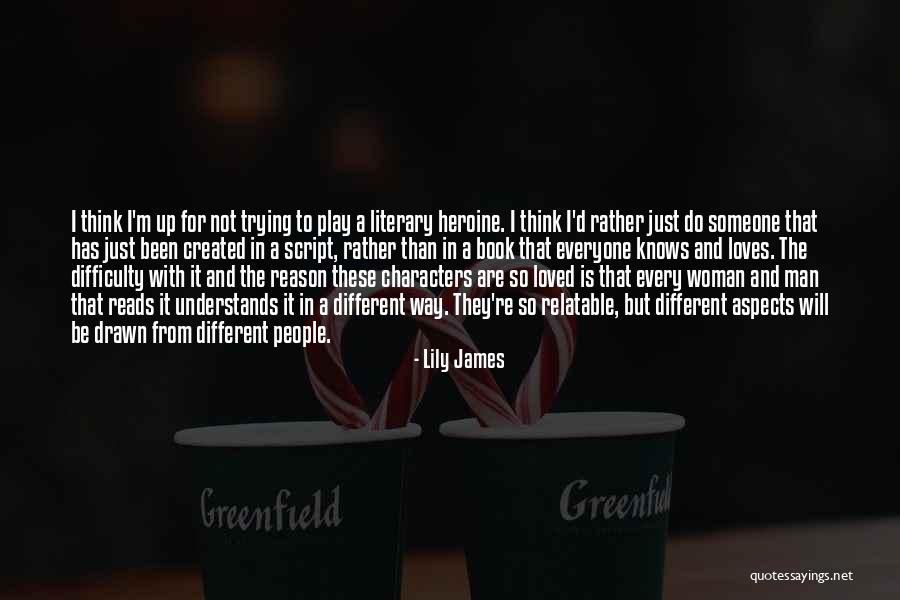 I Will Not Be Drawn Quotes By Lily James I Will Not Be Drawn Quotes By Lily James