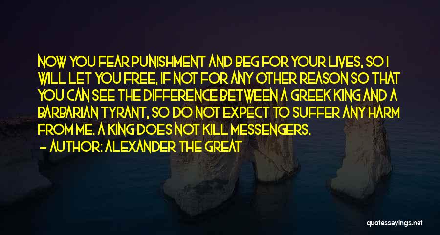 I Will Not Beg Quotes By Alexander The Great