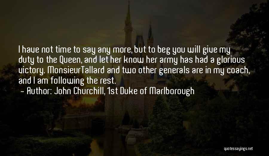 I Will Not Beg Quotes By John Churchill, 1st Duke Of Marlborough