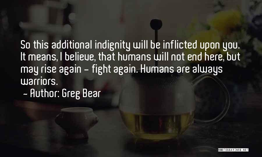 I Will Not Believe You Again Quotes By Greg Bear