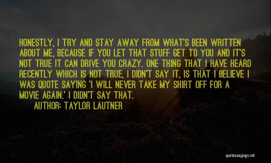 I Will Not Believe You Again Quotes By Taylor Lautner