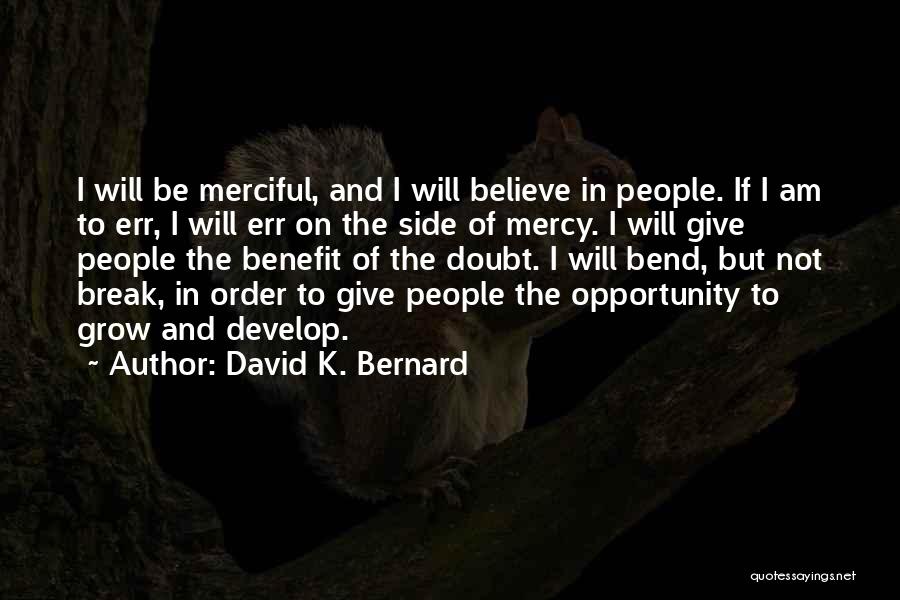 I Will Not Bend I Will Not Break Quotes By David K. Bernard