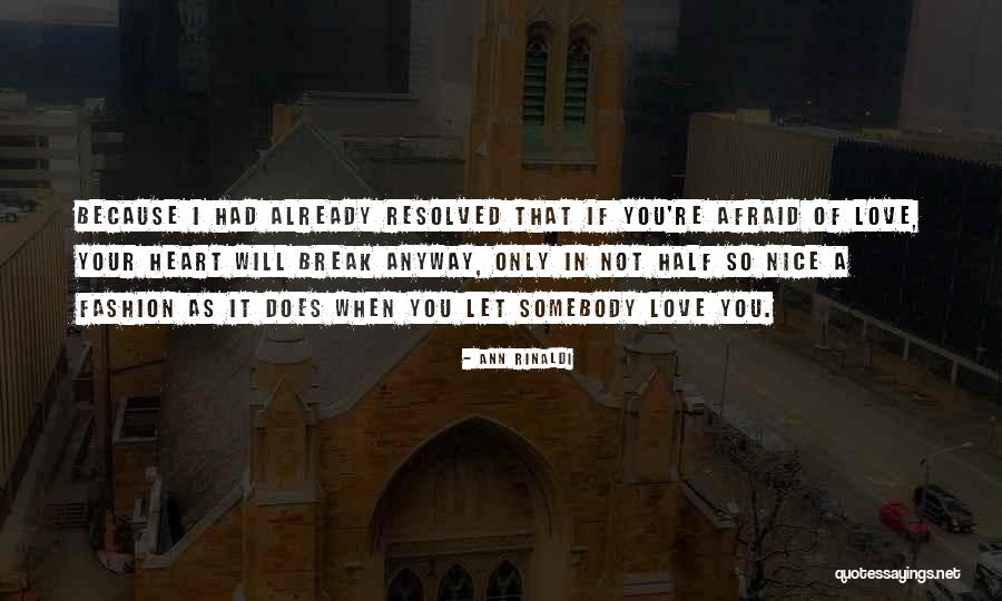 I Will Not Break Your Heart Quotes By Ann Rinaldi I Will Not Break Your Heart Quotes By Ann Rinaldi