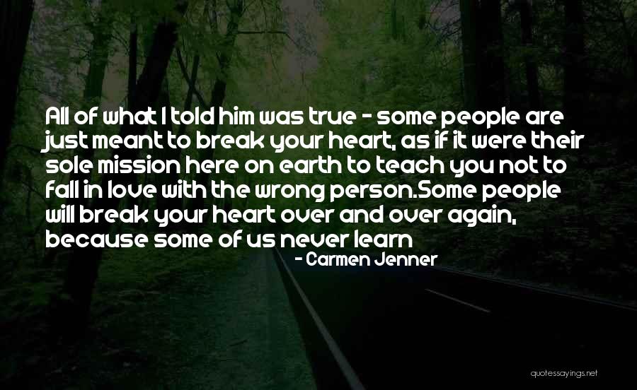 I Will Not Break Your Heart Quotes By Carmen Jenner I Will Not Break Your Heart Quotes By Carmen Jenner
