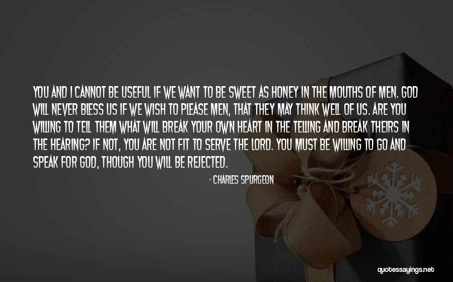 I Will Not Break Your Heart Quotes By Charles Spurgeon I Will Not Break Your Heart Quotes By Charles Spurgeon