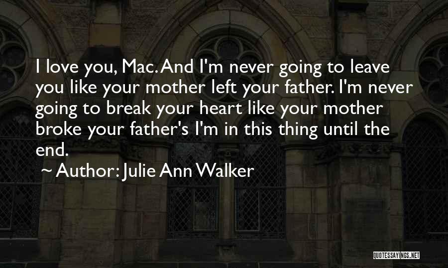 I Will Not Break Your Heart Quotes By Julie Ann Walker