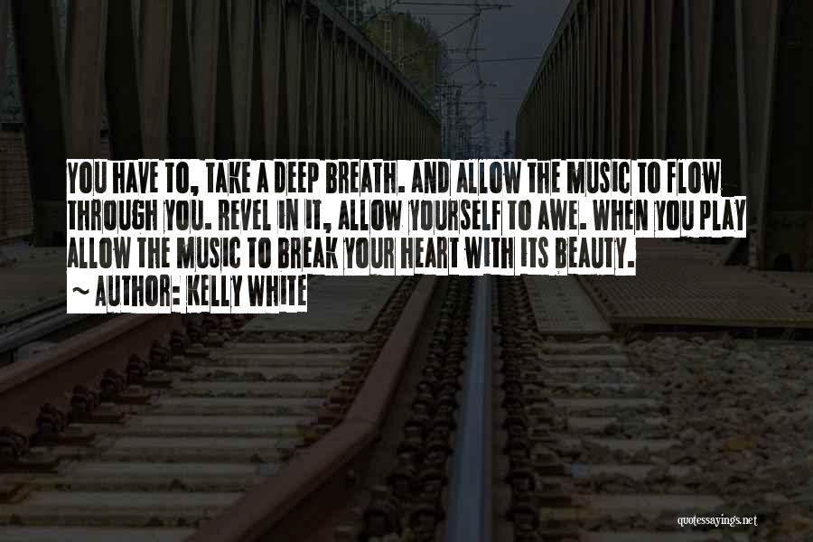 I Will Not Break Your Heart Quotes By Kelly White
