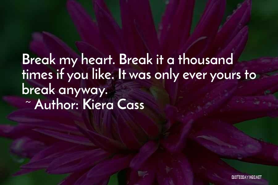 I Will Not Break Your Heart Quotes By Kiera Cass