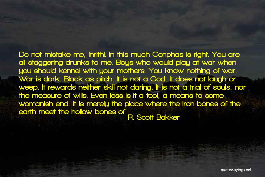 I Will Not Break Your Heart Quotes By R. Scott Bakker I Will Not Break Your Heart Quotes By R. Scott Bakker