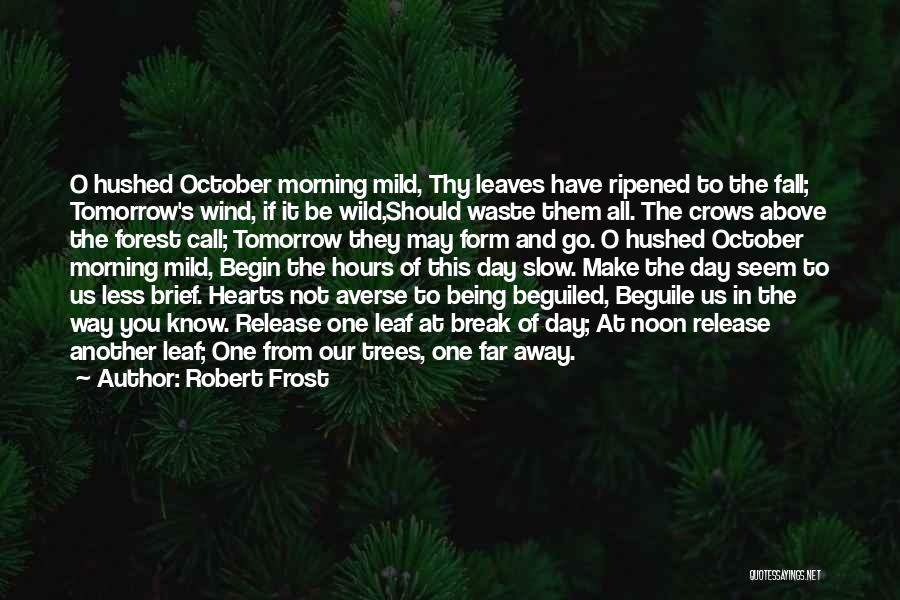 I Will Not Break Your Heart Quotes By Robert Frost