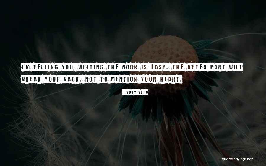 I Will Not Break Your Heart Quotes By Suzy Soro I Will Not Break Your Heart Quotes By Suzy Soro
