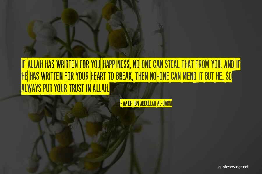 I Will Not Break Your Trust Quotes By Aaidh Ibn Abdullah Al-Qarni