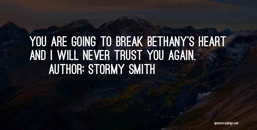 I Will Not Break Your Trust Quotes By Stormy Smith