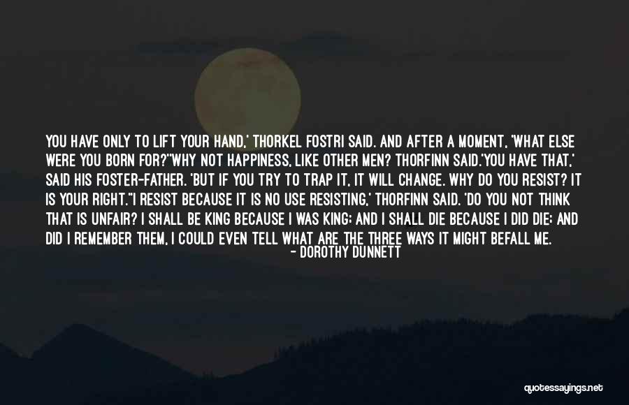 I Will Not Change Quotes By Dorothy Dunnett I Will Not Change Quotes By Dorothy Dunnett