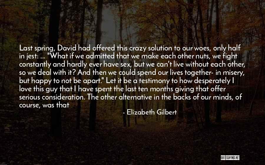 I Will Not Change Quotes By Elizabeth Gilbert I Will Not Change Quotes By Elizabeth Gilbert