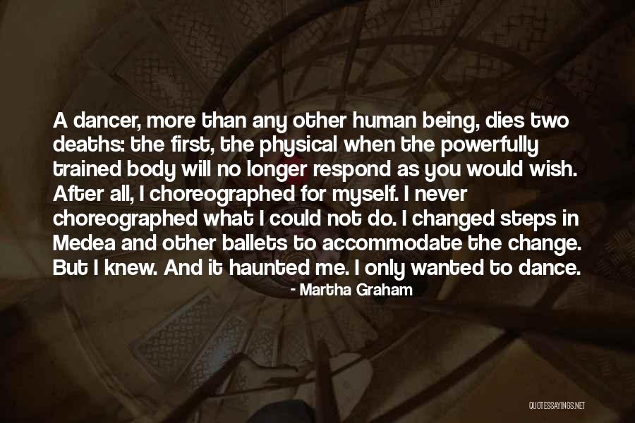 I Will Not Change Quotes By Martha Graham I Will Not Change Quotes By Martha Graham