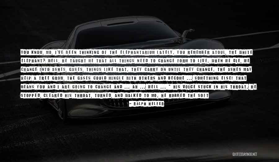 I Will Not Change Quotes By Ralph Helfer I Will Not Change Quotes By Ralph Helfer