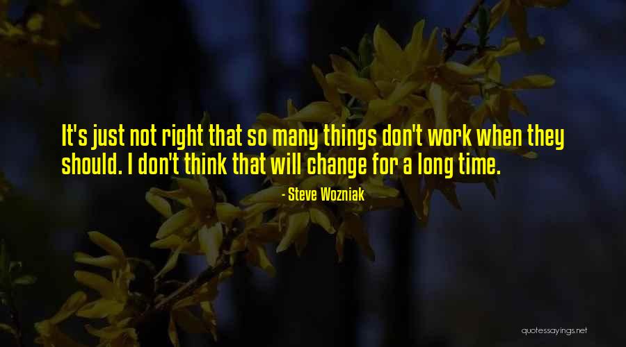 I Will Not Change Quotes By Steve Wozniak I Will Not Change Quotes By Steve Wozniak