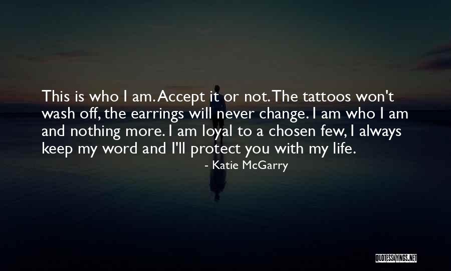 I Will Not Change Who I Am Quotes By Katie McGarry I Will Not Change Who I Am Quotes By Katie McGarry