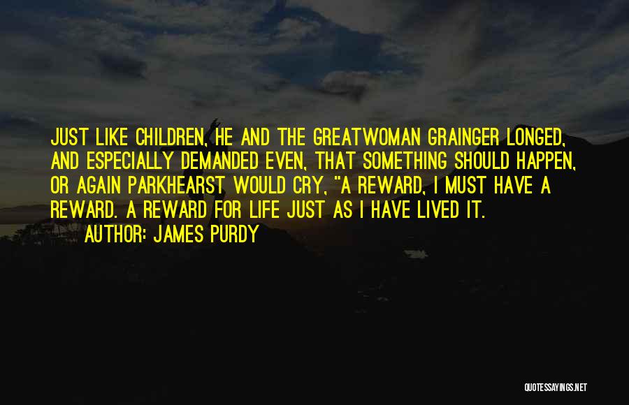 I Will Not Cry Again Quotes By James Purdy