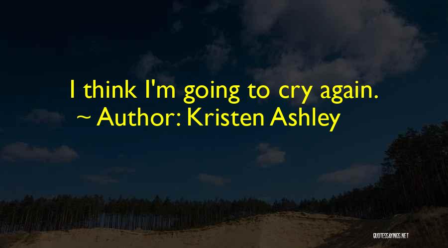 I Will Not Cry Again Quotes By Kristen Ashley