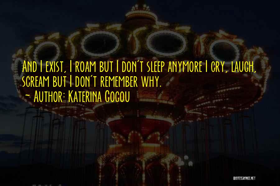 I Will Not Cry Anymore Quotes By Katerina Gogou