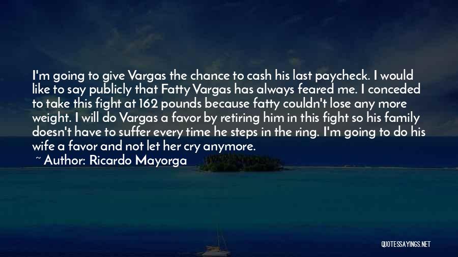I Will Not Cry Anymore Quotes By Ricardo Mayorga