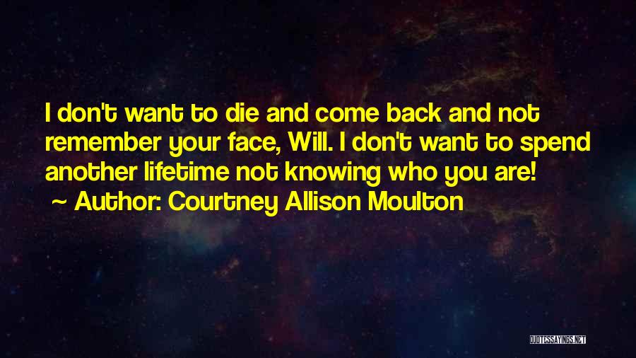 I Will Not Die Quotes By Courtney Allison Moulton