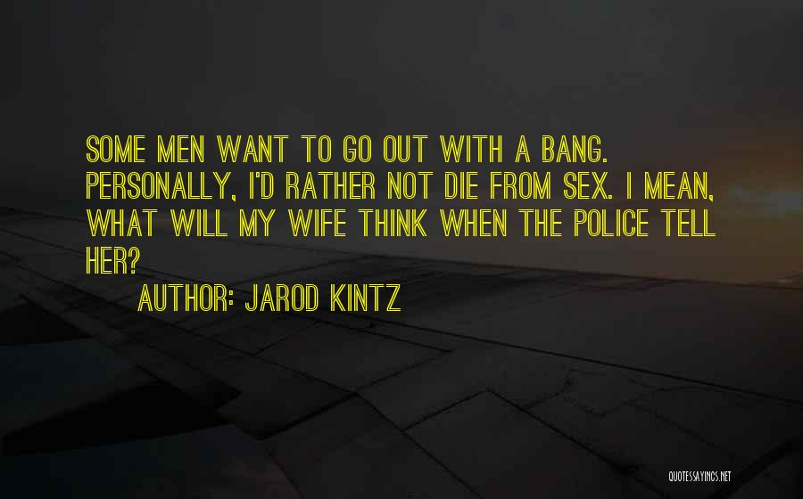 I Will Not Die Quotes By Jarod Kintz