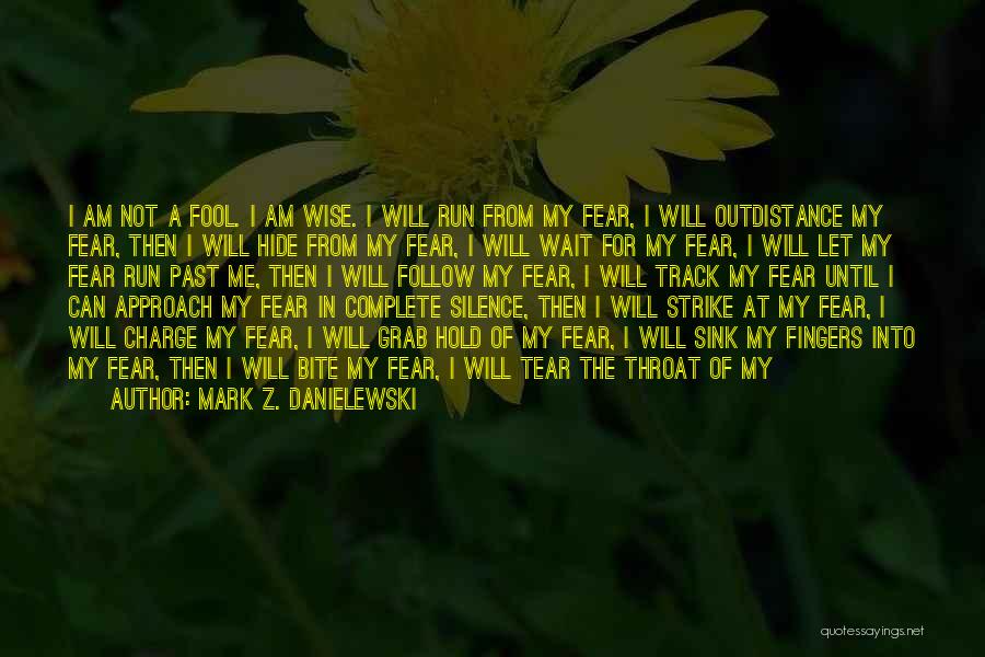 I Will Not Fear Quotes By Mark Z. Danielewski