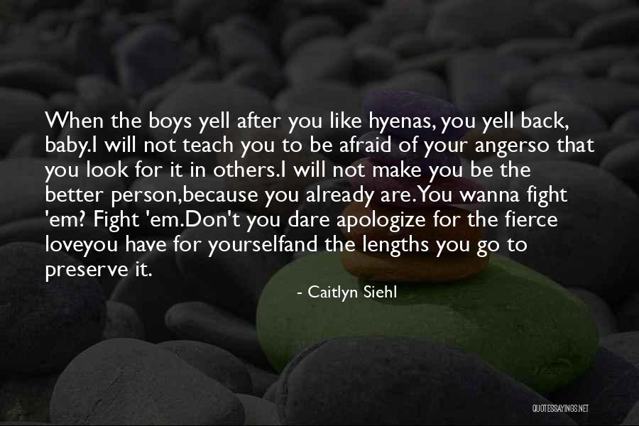 I Will Not Fight For You Quotes By Caitlyn Siehl I Will Not Fight For You Quotes By Caitlyn Siehl