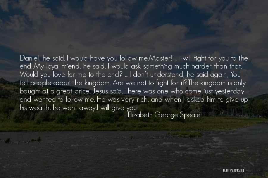 I Will Not Fight For You Quotes By Elizabeth George Speare I Will Not Fight For You Quotes By Elizabeth George Speare