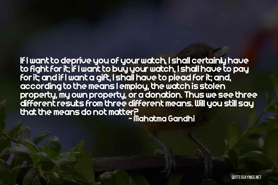 I Will Not Fight For You Quotes By Mahatma Gandhi I Will Not Fight For You Quotes By Mahatma Gandhi