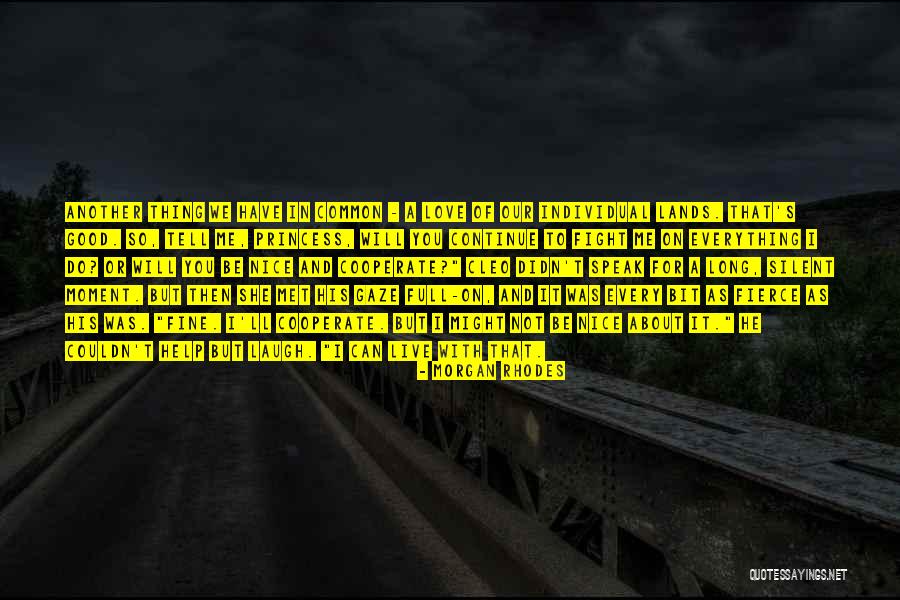 I Will Not Fight For You Quotes By Morgan Rhodes I Will Not Fight For You Quotes By Morgan Rhodes
