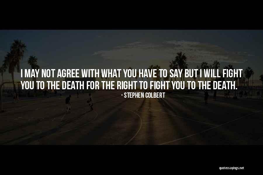 I Will Not Fight For You Quotes By Stephen Colbert