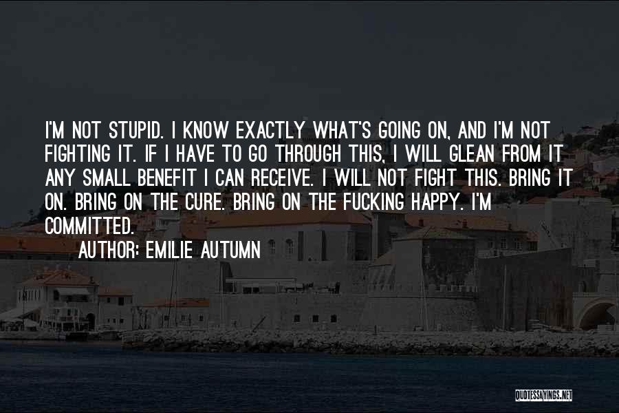 I Will Not Fight Quotes By Emilie Autumn