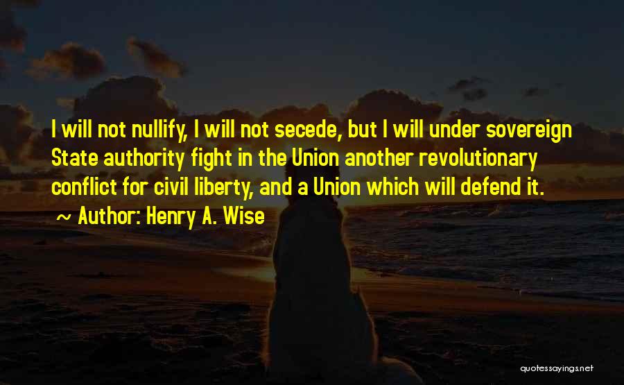 I Will Not Fight Quotes By Henry A. Wise