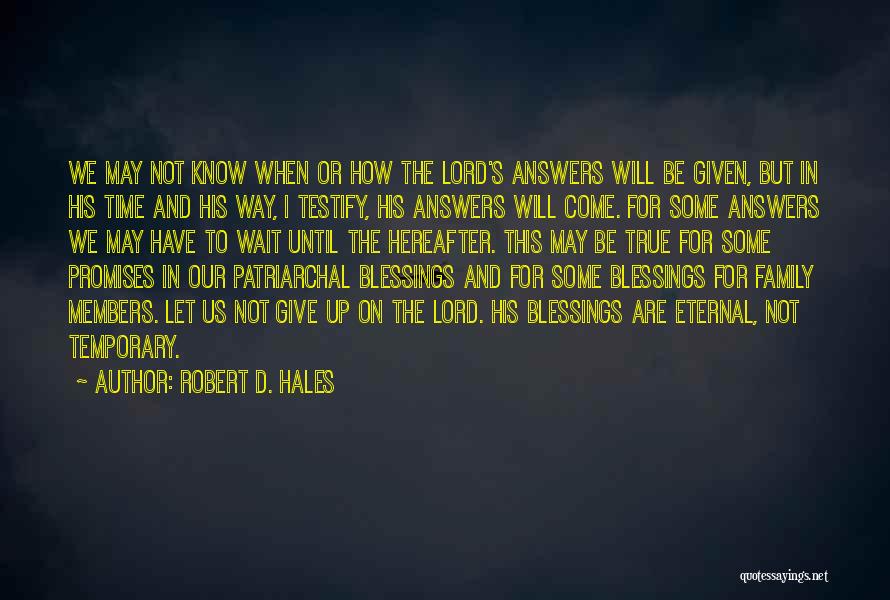 I Will Not Give Up On Us Quotes By Robert D. Hales