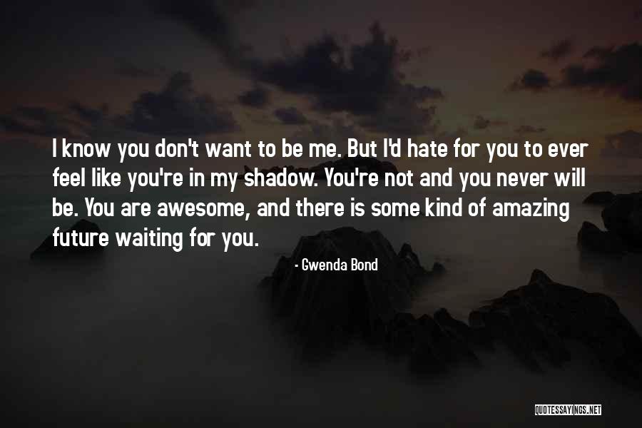 I Will Not Hate Quotes By Gwenda Bond