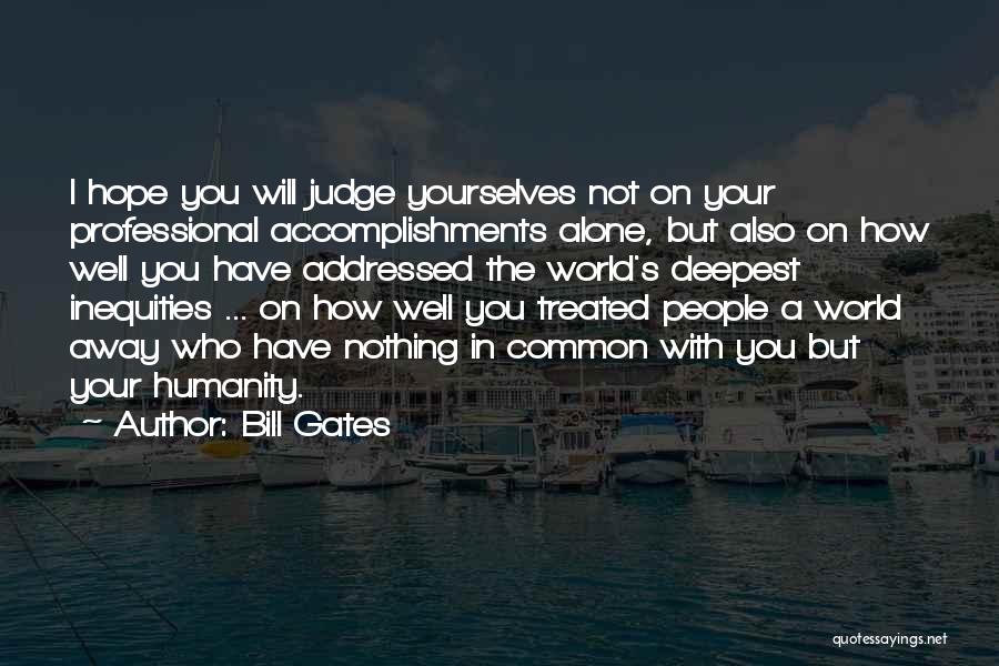 I Will Not Judge Quotes By Bill Gates