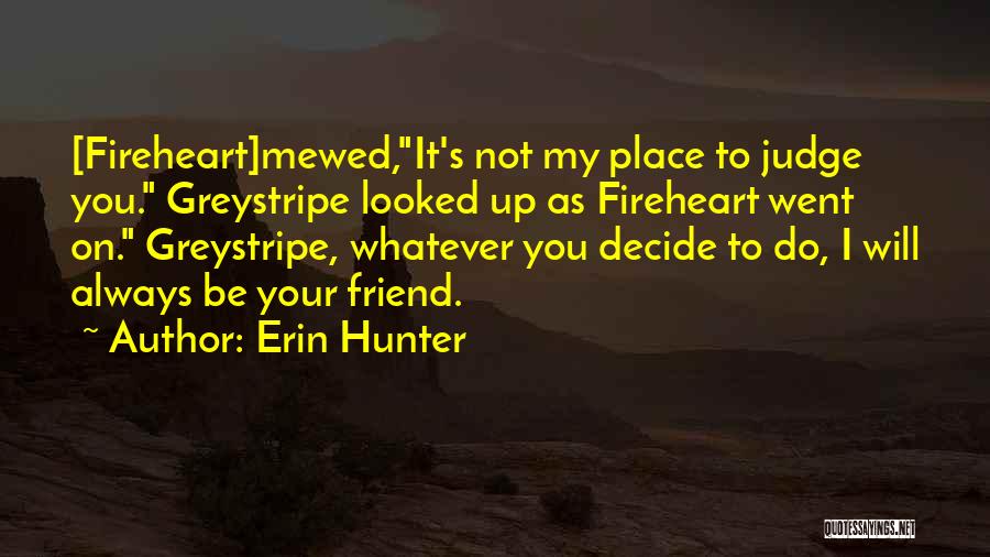 I Will Not Judge Quotes By Erin Hunter