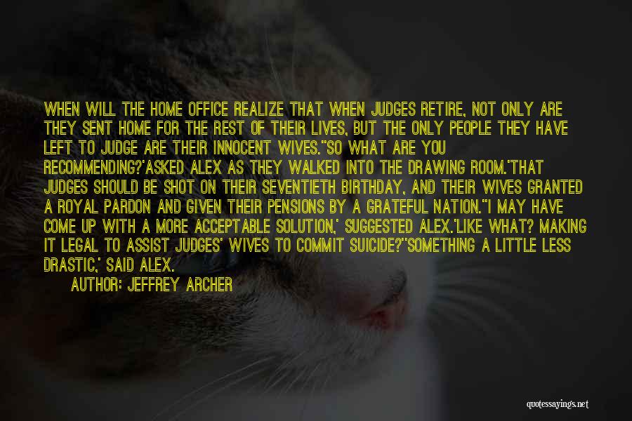 I Will Not Judge Quotes By Jeffrey Archer