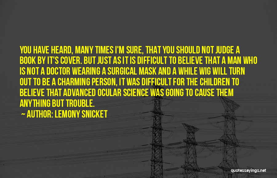 I Will Not Judge Quotes By Lemony Snicket