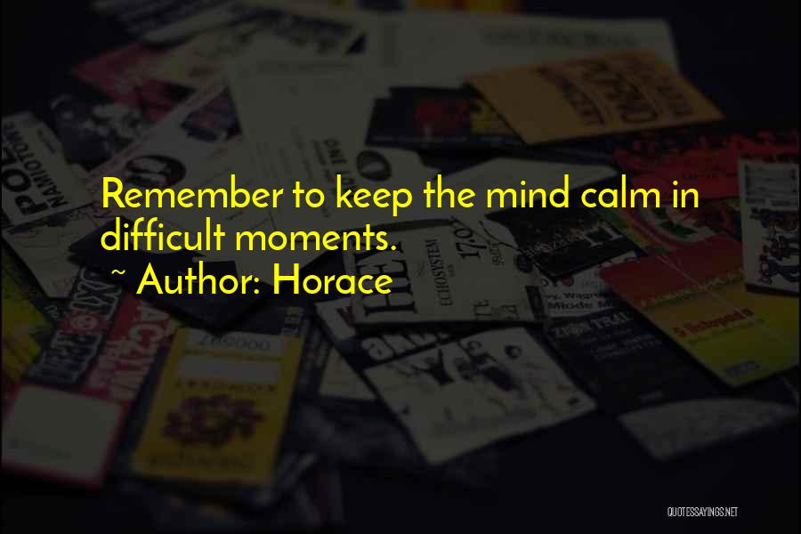 I Will Not Keep Calm Quotes By Horace