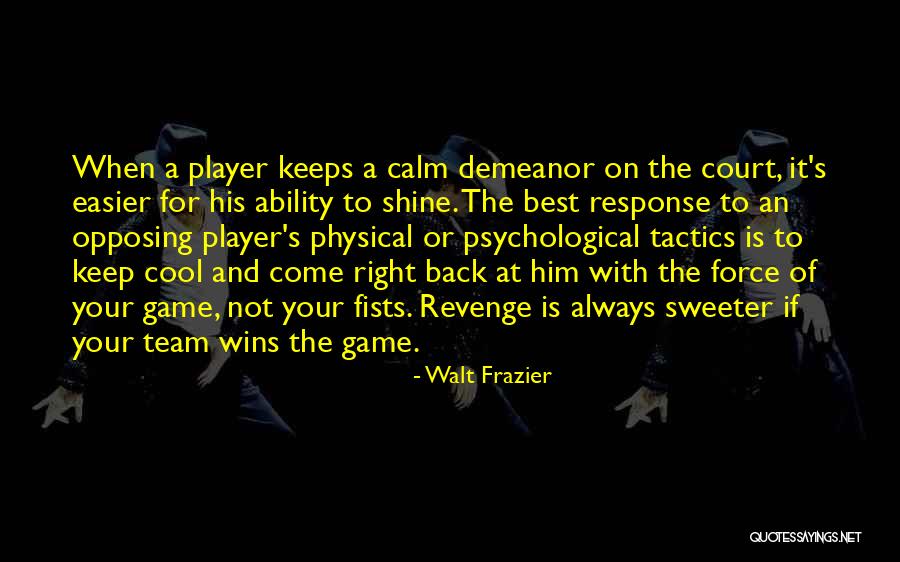 I Will Not Keep Calm Quotes By Walt Frazier