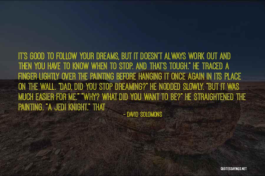 I Will Not Stop Dreaming Quotes By David Solomons