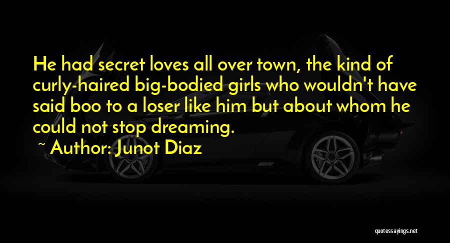 I Will Not Stop Dreaming Quotes By Junot Diaz